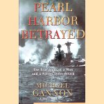 Pearl Harbor Betrayed: The True Story of a Man and a Nation Under Attack door Michael Gannon