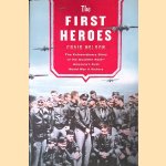 The First Heroes: The Extraordinary Story of the Doolittle Raid-- America's First World War II Victory door Craig Nelson