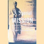 A Special Mission: Hitler's Secret Plot to Seize the Vatican and Kidnap Pope Pius XII door Dan Kurzman