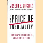 The Price of Inequality: How Today's Divided Society Endangers Our Future door Joseph E. Stiglitz