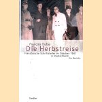 Die Herbstreise: französische Schriftsteller im Oktober 1941 in Deutschland : ein Bericht door François Dufay