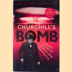 Churchill's Bomb: A Hidden History of Science, War and Politics door Graham Farmelo