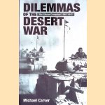 Dilemmas of the Desert War: The Libyan Campaign, 1940-1942 door Michael Carver