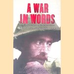 A War in Words: The First Wold War in Diaries and Letters door Svetlana Palmer e.a.