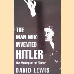 The Man who Invented Hitler door David Lewis