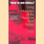 This is No Drill: Living Memories of the Attack on Pearl Harbor door Henry Berry