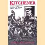 Kitchener: Architect of Victory, Artisan of Peace door John Pollock