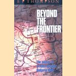 Beyond the Frontier: Politics of a Failed Mission - Bulgaria,1944 door E. P. Thompson