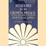 Windows for the Crown Prince: Akihito of Japan door Elizabeth Gray Vining