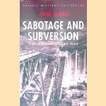 Sabotage and Subversion: The SOE and OSS at War door Ian Dear