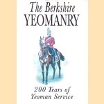 The Berkshire Yeomanry: 200 Years of Yeoman Service door Anthony Verey