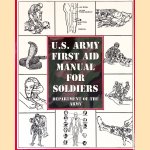 U.S. Army First Aid Manual for Soldiers
Department of the Army
€ 12,50 U.S. Army First Aid Manual for Soldiers
Department of the Army
€ 12,50