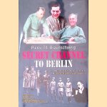 Secret Channel To Berlin: The Masson-Schellenberg Connection and Swiss Intelligence in World War II door Pierre Th. Braunschweig