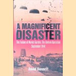 A Magnificent Disaster: The Failure of Market Garden, the Arnhem Operation, September 1944
David Bennett
€ 10,00 A Magnificent Disaster: The Failure of Market Garden, the Arnhem Operation, September 1944
David Bennett
€ 10,00