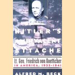 Hitler's Ambivalent Attaché: Lt. Gen. Friedrich Von Boetticher in America, 1933-1941 door Alfred M. Beck