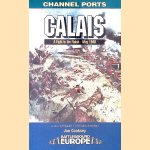 Calais: Fight to the Finish ? May 1940 door Jon Cooksey
