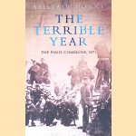 The Terrible Year: The Paris Commune, 1871 door Alistair Horne