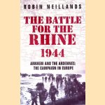 The Battle for the Rhine, 1944 door Robin Neillands