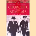 Churchill and the Admirals door Stephen Wentworth Roskill