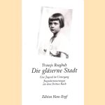 Die gläserne Stadt: eine Jugend im Untergang: Jugenderinnerungen aus dem Dritten Reich door Truusje Roegholt