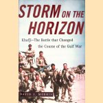 Storm on the Horizon: Khafi, the Battle that Changed the Course of the Gulf War door David J. Morris