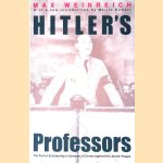 Hitler's Professors: The Part of Scholarship in Germany's Crimes Against the Jewish People door Max Weinreich