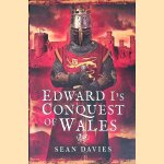 Edward I's Conquest of Wales door Sean Davies