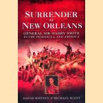 Surrender at New Orleans. General Sir Harry Smith in the Peninsula and America door David Rooney e.a.