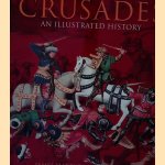 The Crusades: An Illustrated History door James Harpur
