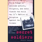 Secret Soldiers: How a Troupe of American Artists, Designers, and Sonic Wizards Won World War II's Battles of Deception Against the Germans
Philip Gerard
€ 12,50