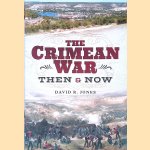The Crimean War: Then and Now door David R. Jones