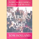 Persian Fire: The First World Empire and the Battle for the West door Tom Holland
