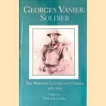 Georges Vanier: Soldier: The Wartime Letters and Diaries 1915-1919 door Deborah Crowley