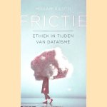 Frictie: Ethiek in tijden van dataïsme
Miriam Rasch
€ 9,00