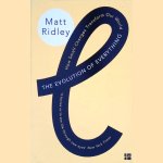 The Evolution of Everything: How Small Changes Transform Our World door Matt Ridley