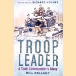Troop Leader: A Tank Commander's Story door Bill Bellamy