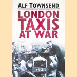 London Taxis at War door Alf Townsend