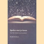 Spelen met je leven: over het schrijven van levensfictie *GESIGNEERD* door Nanda Huneman