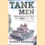 Tank Men: The Human Story of Tanks at War door Robert J. Kershaw