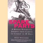 Spare Parts: A Marine Reservist's Journey from Campus to Combat in 38 Days door Buzz Williams