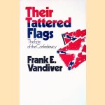 Their Tattered Flags: The Epic of the Confederacy door Frank E. Vandiver