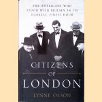 Citizens of London: The Americans who Stood with Britain in Its Darkest, Finest Hour door Lynne Olson