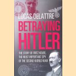 Betraying Hitler: The Story of Fritz Kolbe, The Most Importtant Spy of the Second World War
Lucas Delattre
€ 8,00 Betraying Hitler: The Story of Fritz Kolbe, The Most Importtant Spy of the Second World War
Lucas Delattre
€ 8,00