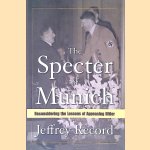The Specter of Munich: Reconsidering the Lessons of Appeasing Hitler
Jeffrey Record
€ 8,00