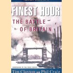 Finest Hour: The Battle of Britain door Tim Clayton e.a.
