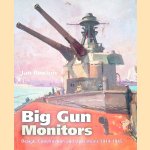 Big Gun Monitors: Design, Construction and Operations 1914-1945 door Ian Buxton