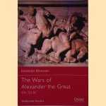 The Wars of Alexander the Great: 336-323 BC door Waldemar Heckel