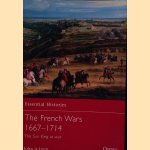 The French Wars 1667-1714: The Sun King at war door John A Lynn