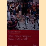 The French Religious Wars 1562-1598 door Robert Jean Knecht