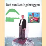 Rob Van Koningsbruggen: Overzicht Werken 1968-2002 door Hans den Hartog Jager e.a.